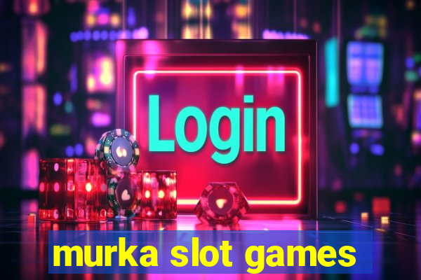 murka slot games