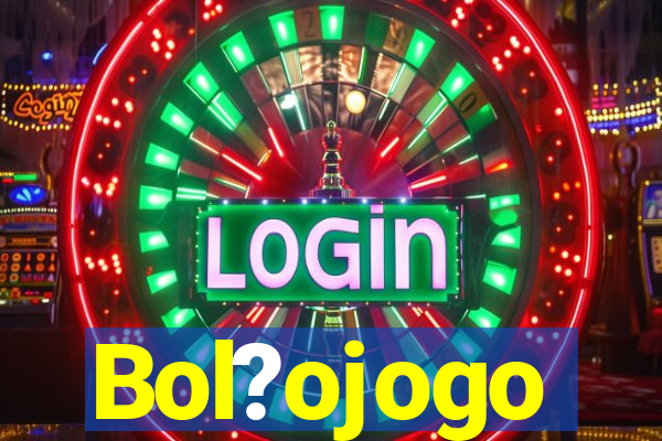 Bol?ojogo