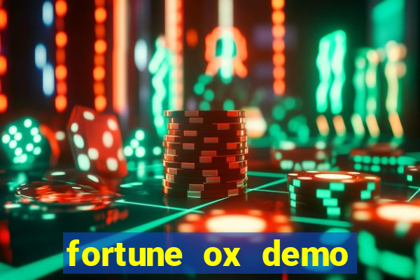 fortune ox demo dinheiro infinito