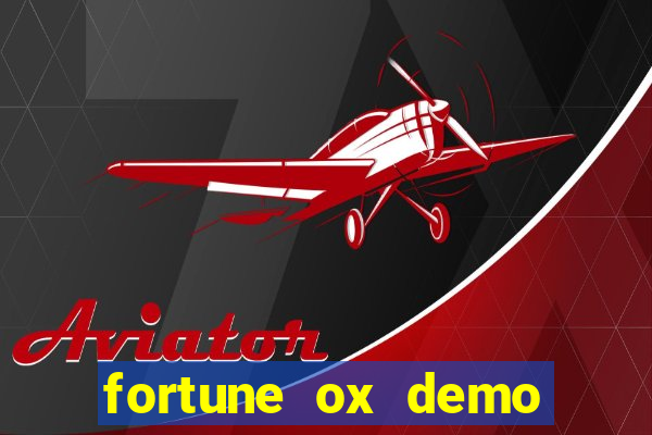 fortune ox demo dinheiro infinito