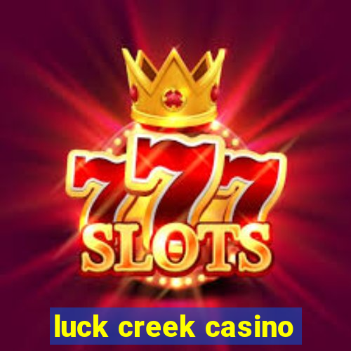 luck creek casino