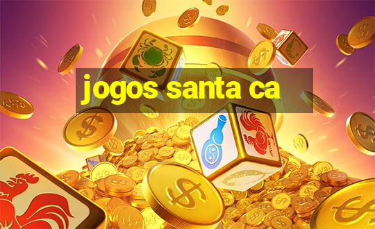 jogos santa ca