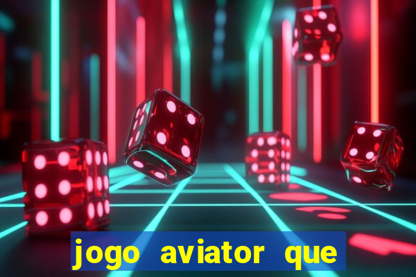 jogo aviator que ganha dinheiro