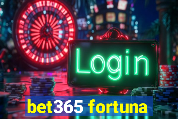 bet365 fortuna