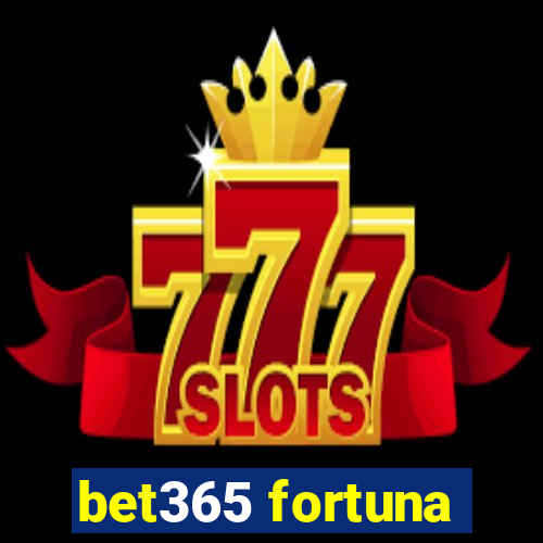 bet365 fortuna