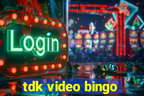 tdk video bingo