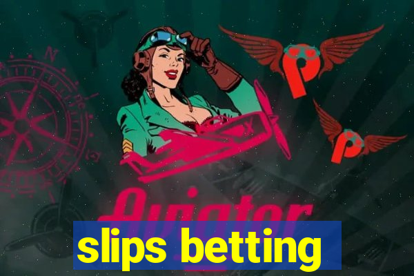 slips betting