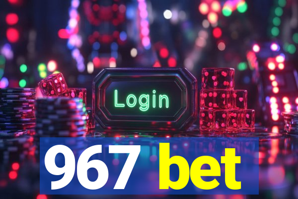 967 bet