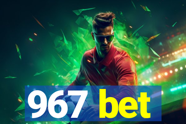 967 bet