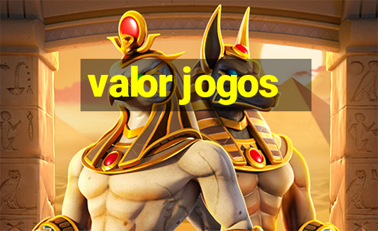 valor jogos