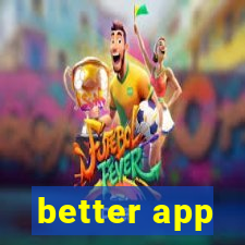 better app