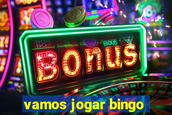 vamos jogar bingo