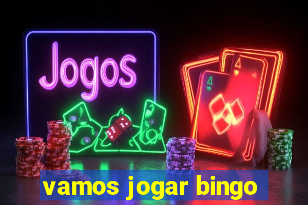 vamos jogar bingo