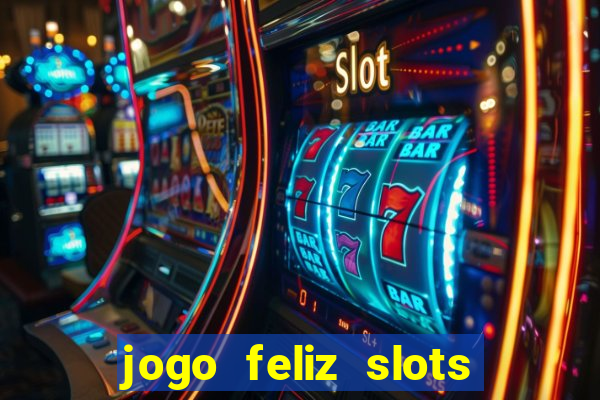 jogo feliz slots mega vegas paga mesmo