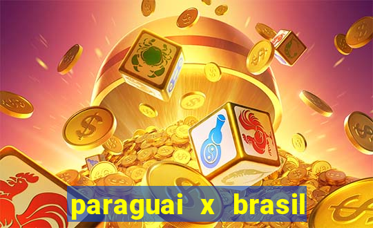 paraguai x brasil ao vivo