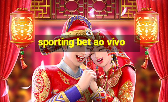 sporting bet ao vivo