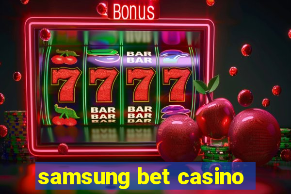 samsung bet casino