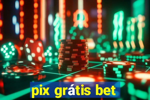 pix grátis bet