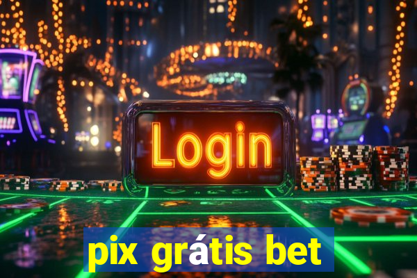 pix grátis bet