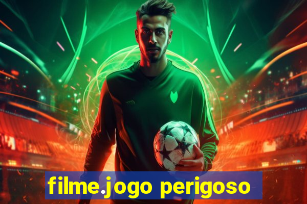 filme.jogo perigoso