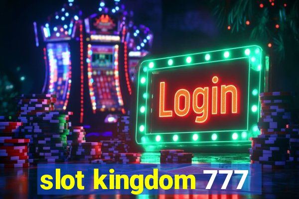 slot kingdom 777