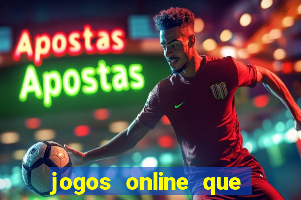 jogos online que realmente pagam dinheiro