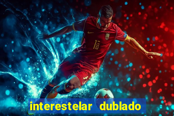 interestelar dublado download interestelar download dublado