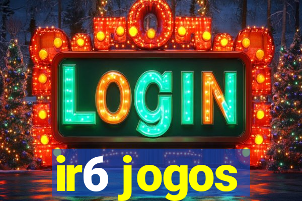 ir6 jogos