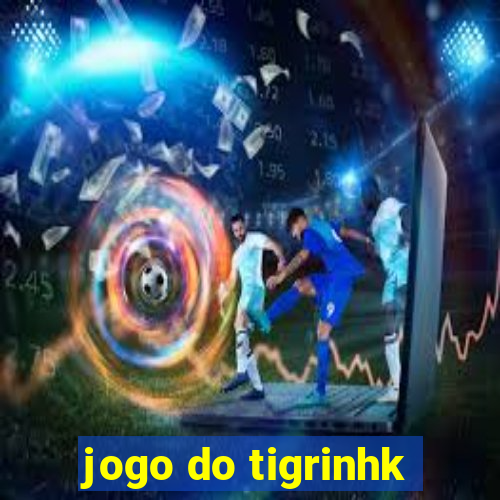 jogo do tigrinhk