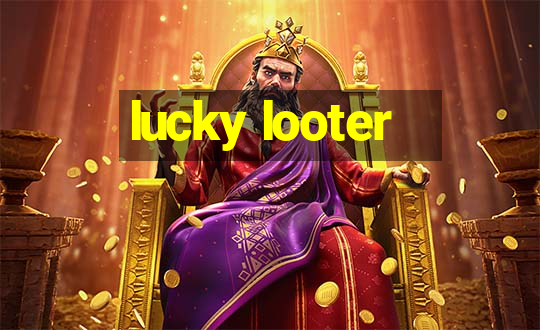 lucky looter