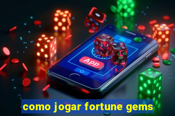 como jogar fortune gems