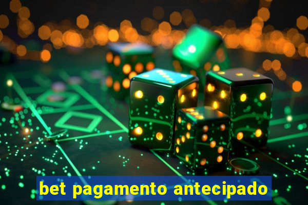 bet pagamento antecipado