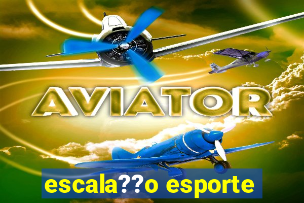 escala??o esporte