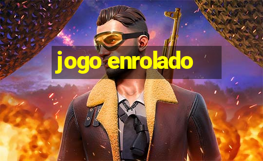 jogo enrolado