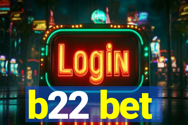 b22 bet