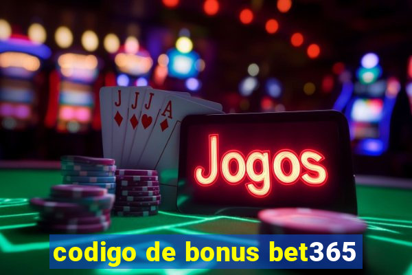 codigo de bonus bet365