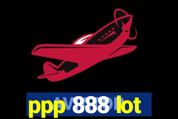 ppp 888 lot