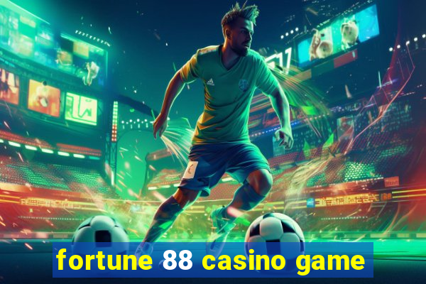 fortune 88 casino game