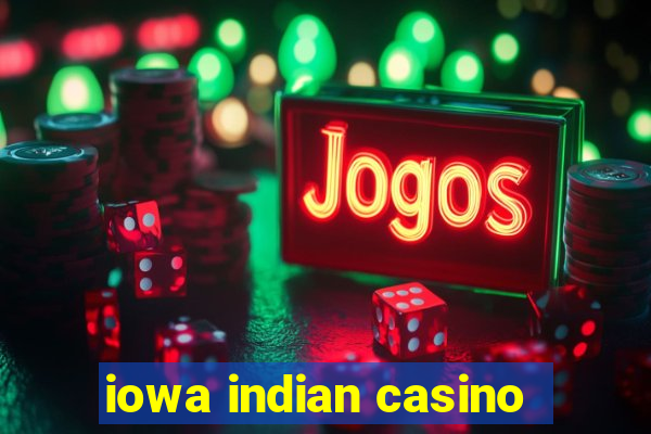 iowa indian casino