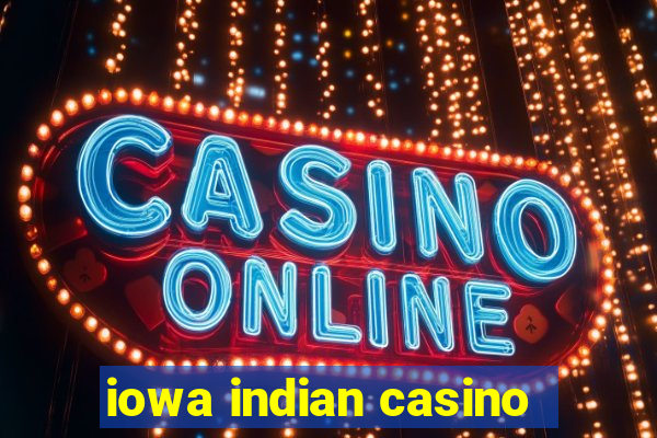 iowa indian casino