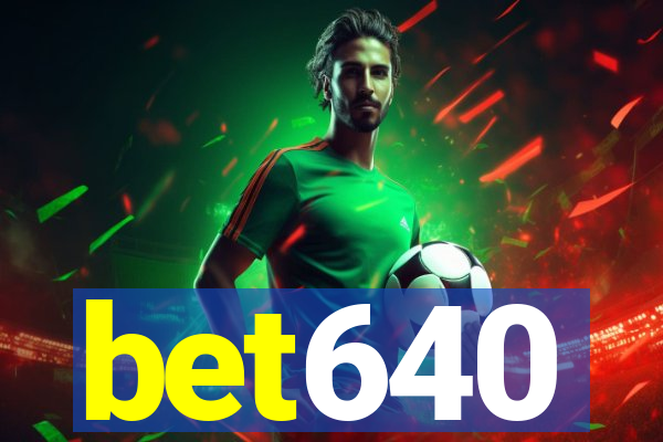 bet640