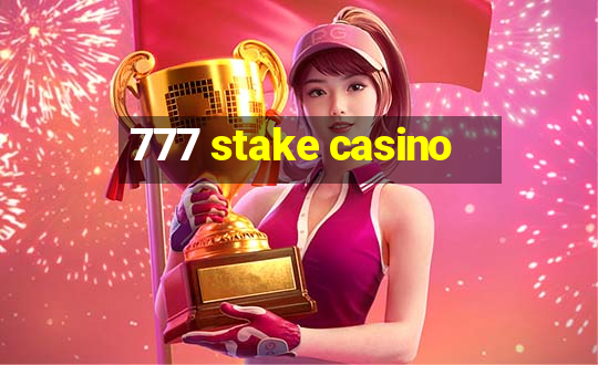 777 stake casino