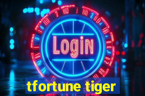 tfortune tiger