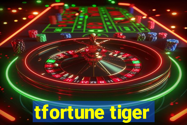 tfortune tiger