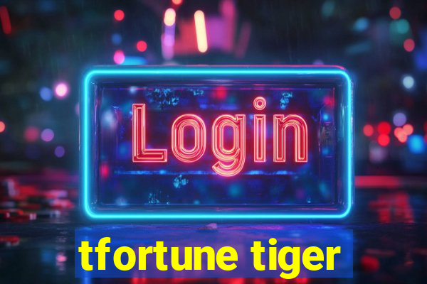 tfortune tiger