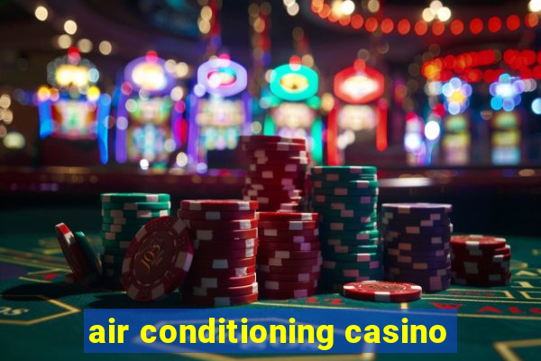 air conditioning casino