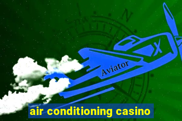 air conditioning casino