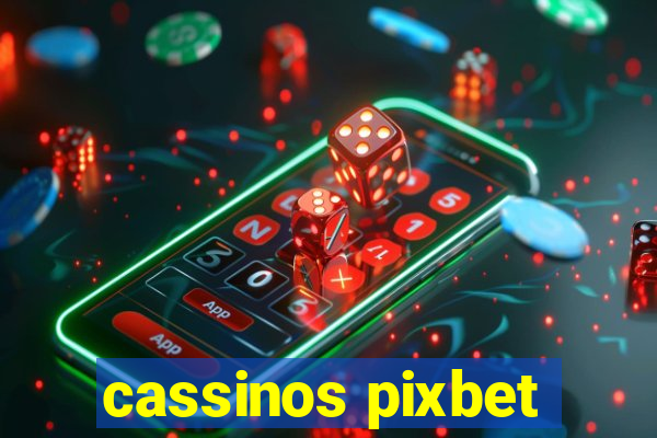 cassinos pixbet