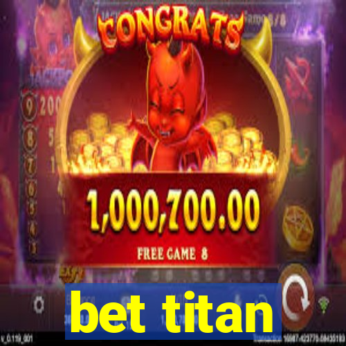 bet titan