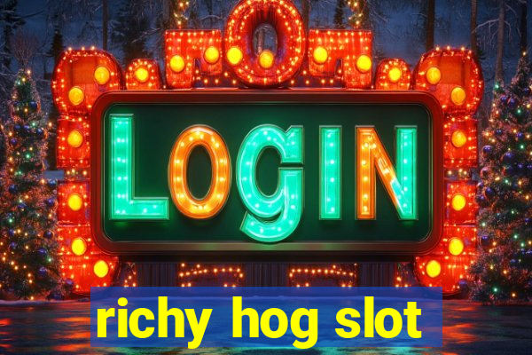 richy hog slot